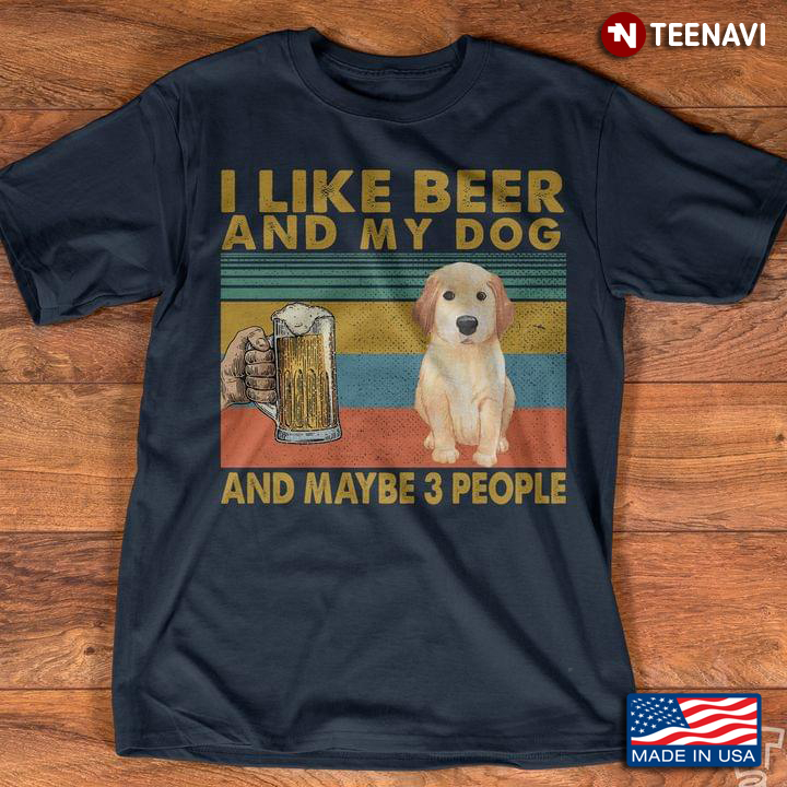 Vintage Golden Retriever I Like Beer And My Dog And Maybe 3 People