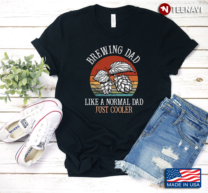 Vintage Brewing Dad Like A Normal Dad Just Cooler for Father's Day
