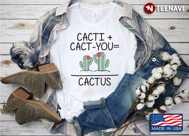 Cacti + Cact - You Cactus for Cactus Lover