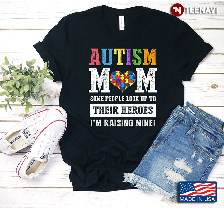 Autism Mom Some People Look Up To Their Heroes I'm Raising Mine