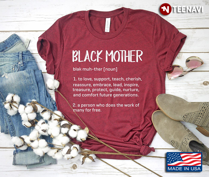 Black Mother To Love Support Teach Cherish Reassure Embrace for Mother's Day