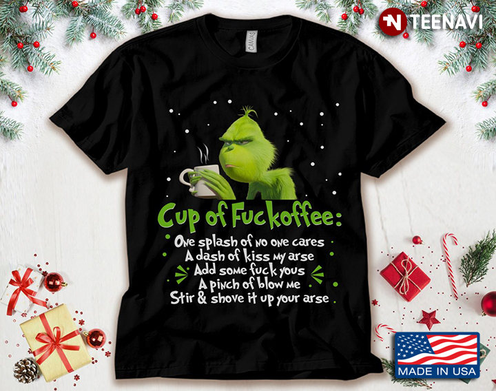 The Grinch Cup Of Fuckoffee One Splash Of No One Cares for Christmas