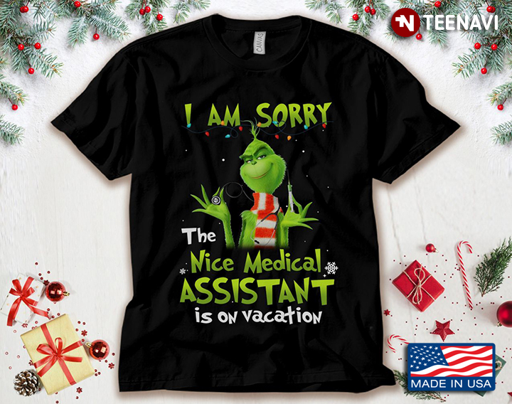 The Grinch I Am Sorry The Nice Medical Assistant Is On Vacation for Christmas