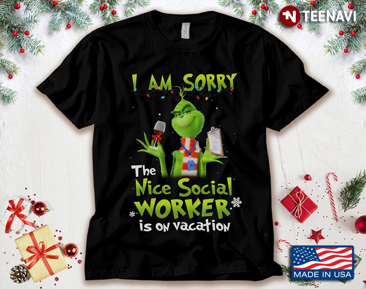 The Grinch I Am Sorry The Nice Social Worker Is On Vacation for Christmas