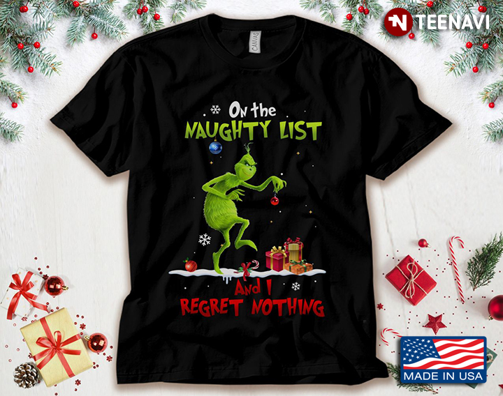 Grinch On The Naughty List And I Regret Nothing for Christmas