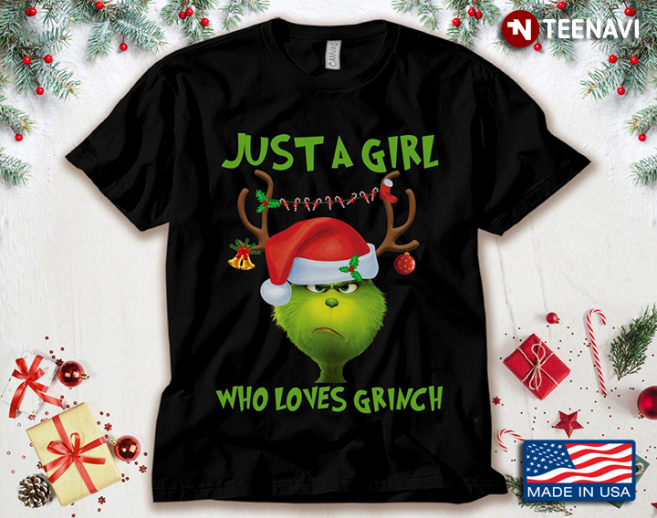 Grinch With Santa Hat Just A Girl Who Loves Grinch for Christmas