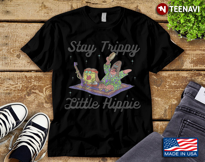Stay Trippy Little Hippie SpongeBob SquarePants And Patrick Star