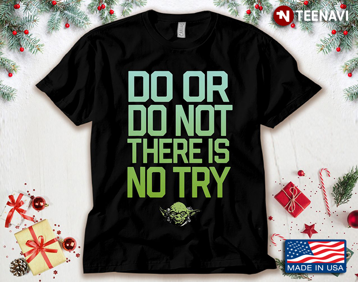 Do Or Do Not There Is No Try Baby Yoda Star Wars