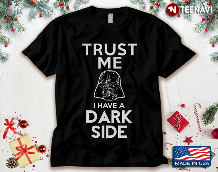 Darth Vader Trust Me I Have A Dark Side Star Wars