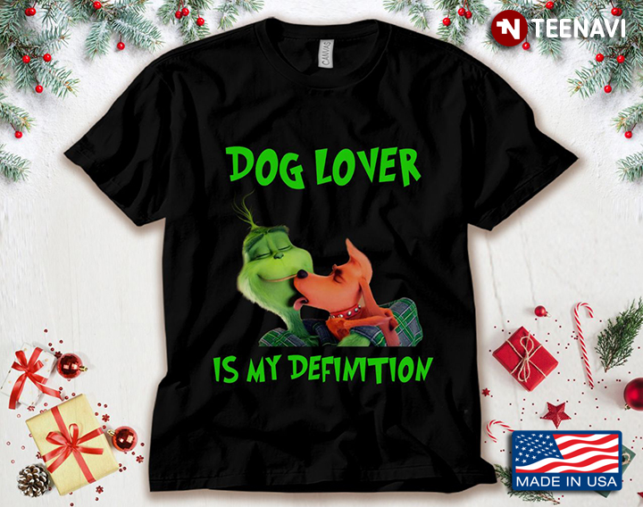 Grinch And Max Dog Lover Is My Definition