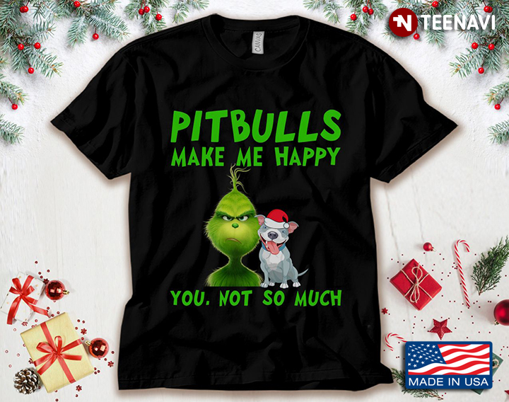 Grinch Pitbulls Make Me Happy You Not So Much Dog Lover for Christmas