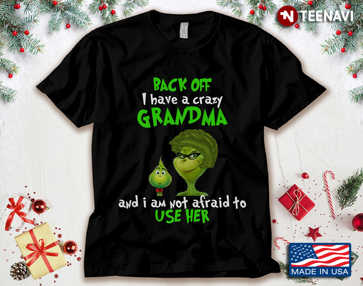 Grinch Back Off I Have A Crazy Grandma And I Am Not Afraid To Use Her