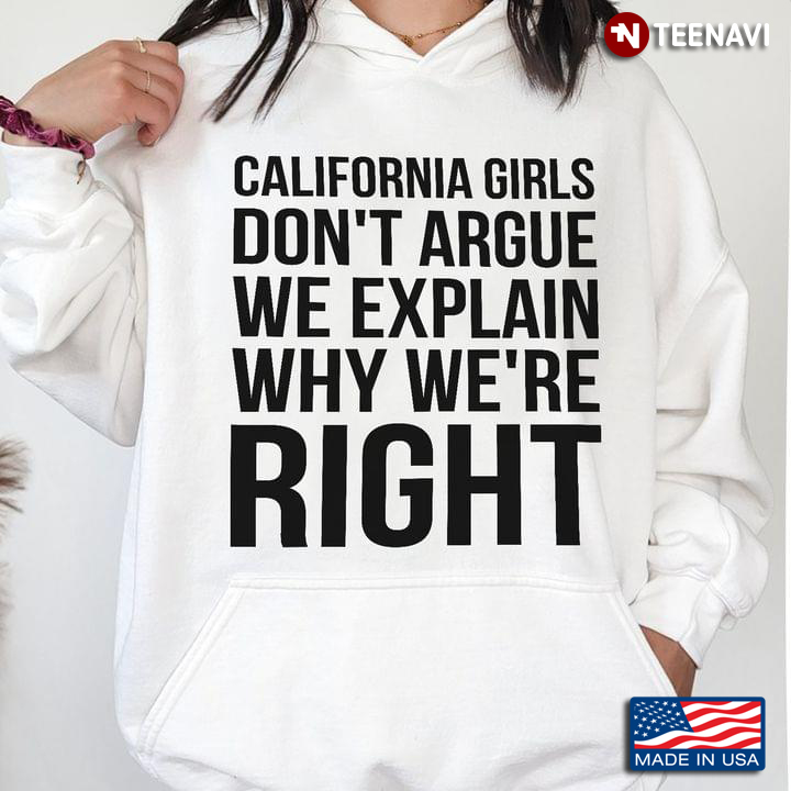 California Girls Don't Argue We Explain Why We're Right