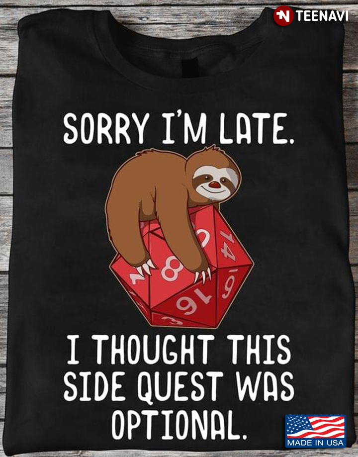 Sloth Dungeons & Dragons Sorry I'm Late I Thought This Side Quest Was Optional