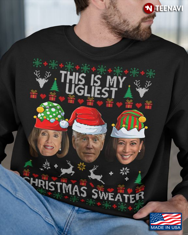 This Is My Ugliest Christmas Sweater Nancy Pelosi Joe Biden And Kamala Harris