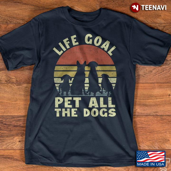 Vintage Life Goal Pet All The Dogs for Dog Lover