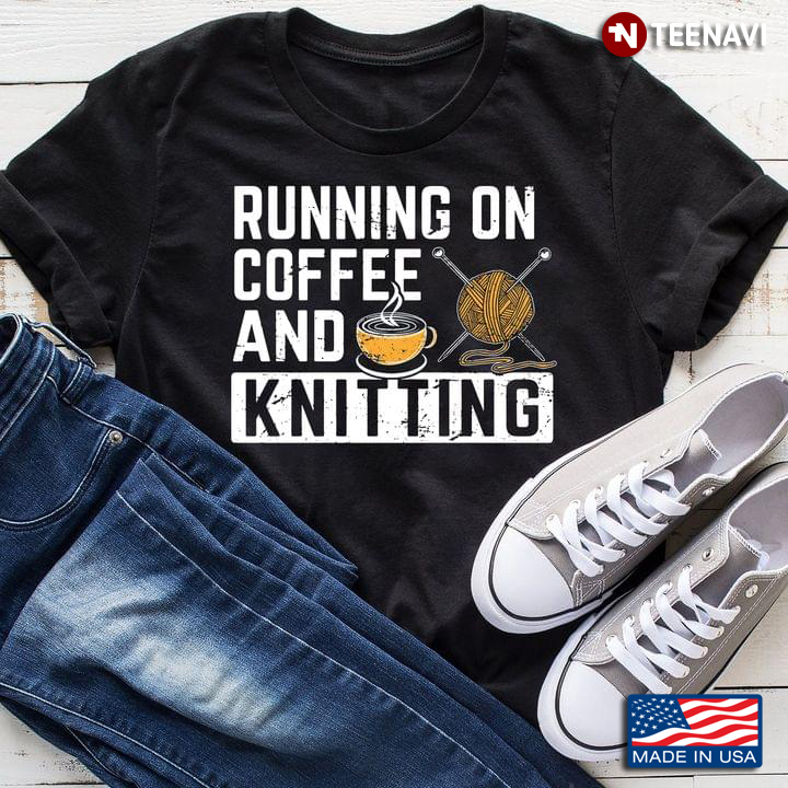 Running On Coffee And Knitting