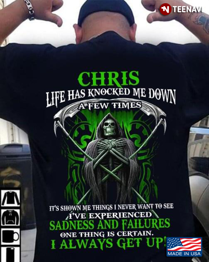 The Death Chris Life Has Knocked Me Down A Few Times It's Shown Me Things I Never Want To See