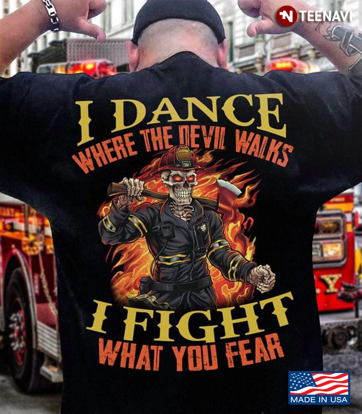 Skeleton Firefighter I Dance Where The Devil Walks I Fight What You Fear