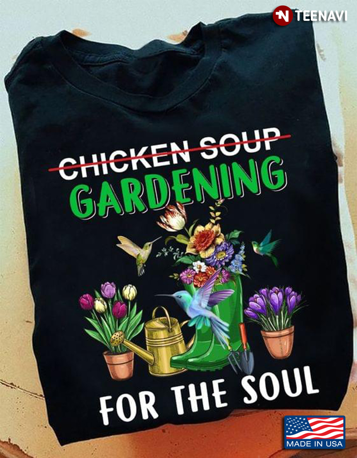 Not Chicken Soup Gardening For The Soul for Gardening Lover