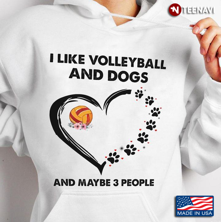 I Like Volleyball And Dogs And Maybe 3 People