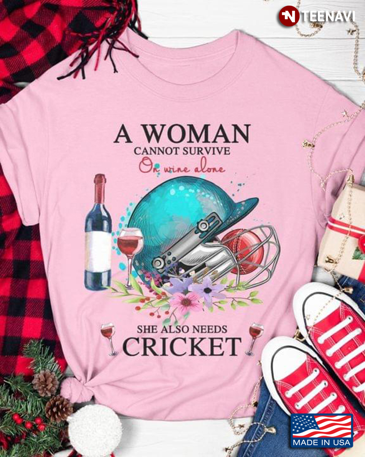 A Woman Cannot Survive On Wine Alone She Also Needs Cricket