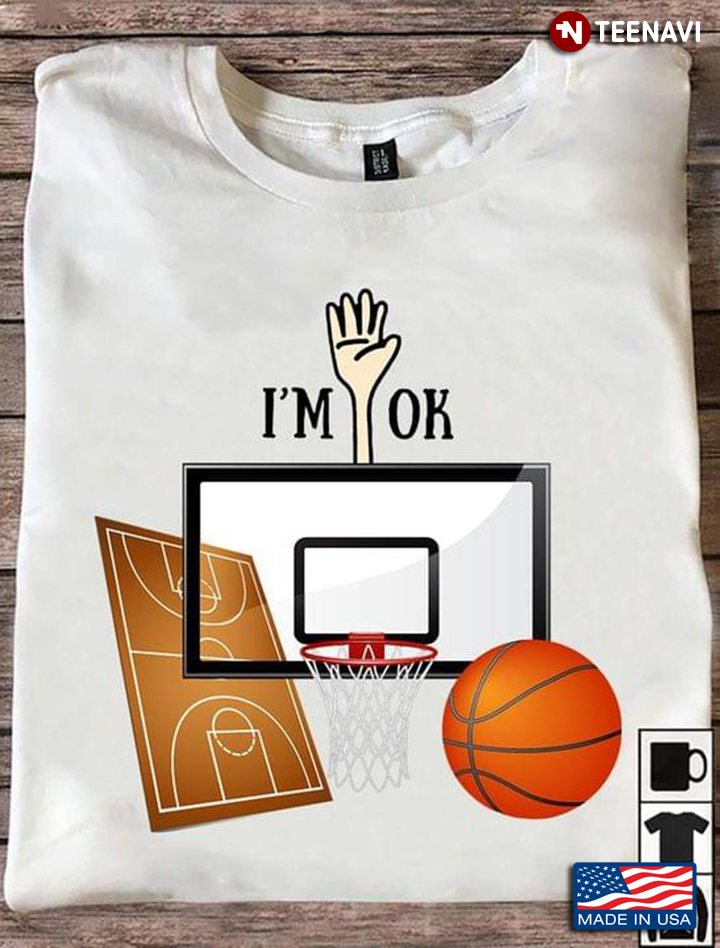 I'm Ok Basketball Sports for Basketball Lover