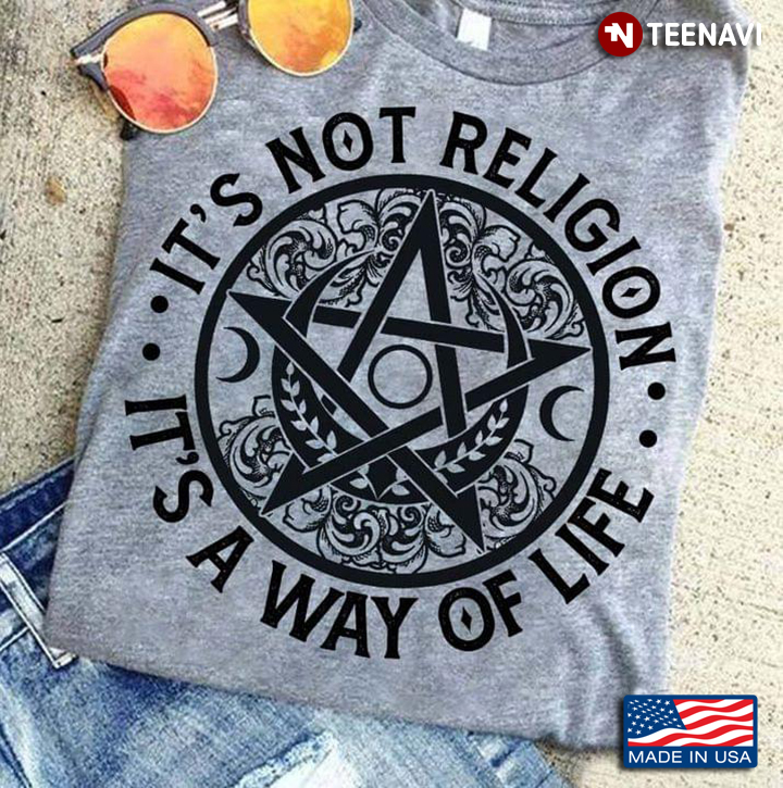 It's Not Religion It's A Way Of Life