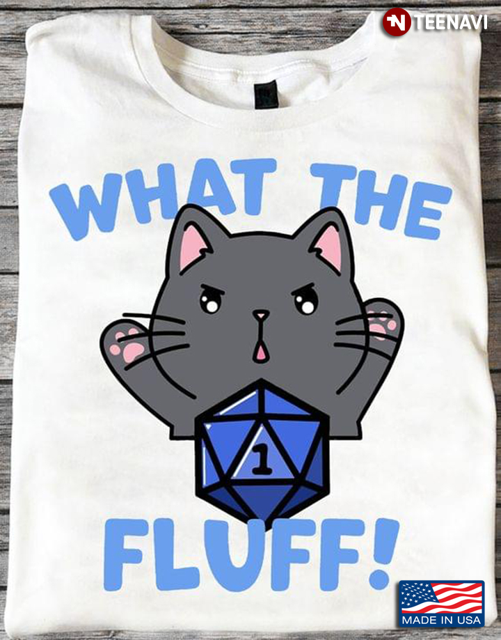 What The Fluff Cat And Dice Dungeons & Dragons for Game Lover