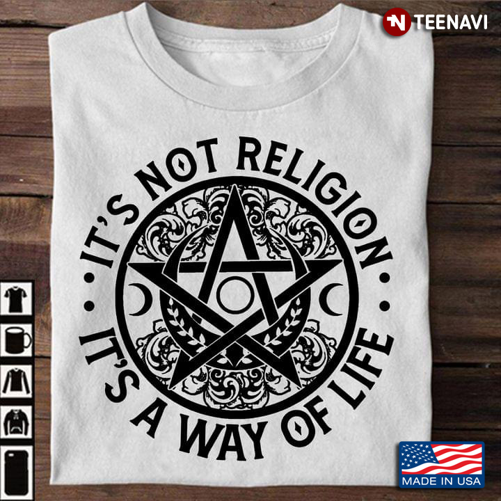 It's Not Religion It's A Way Of Life
