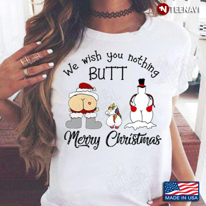 We Wish You Nothing Butt Merry Christmas