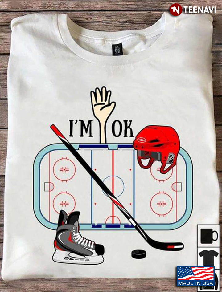 I'm Ok Hockey Sports for Hockey Lover