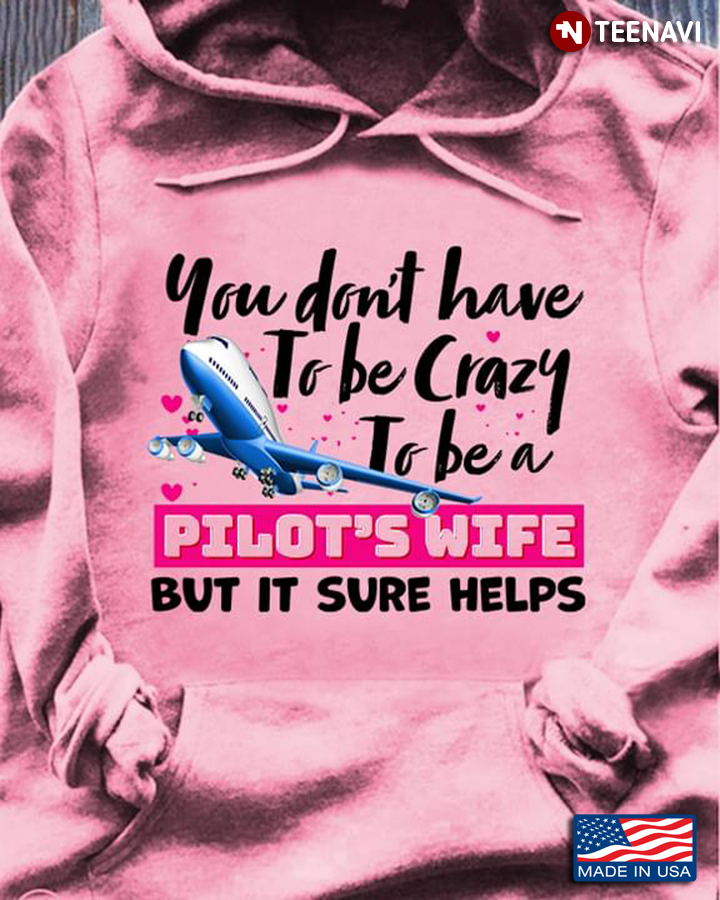 You Don't Have To Be Crazy To Be A Pilot's Wife But It Sure Helps