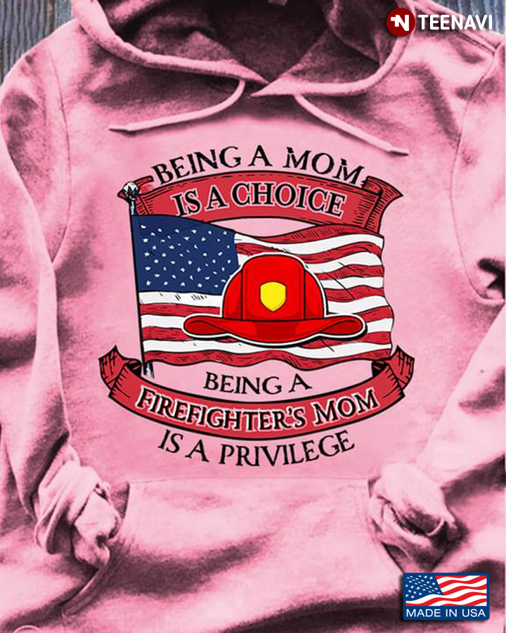 Being A Mom Is A Choice Being A Firefighter's Mom Is A Privilege for Mother's Day
