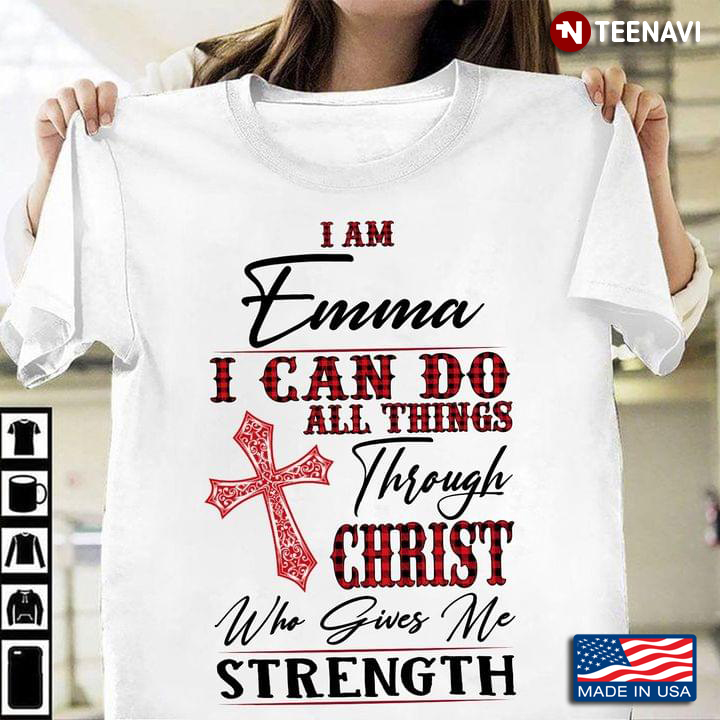 I Am Emma I Can Do All Things Through Christ Who Gives Me Strength