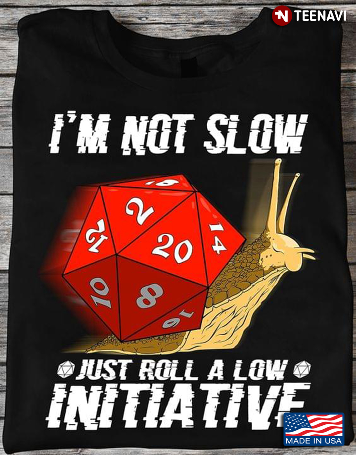 I'm Not Slow Just Roll A Low Initiative Snail And Dice Dungeons & Dragons for Game Lover