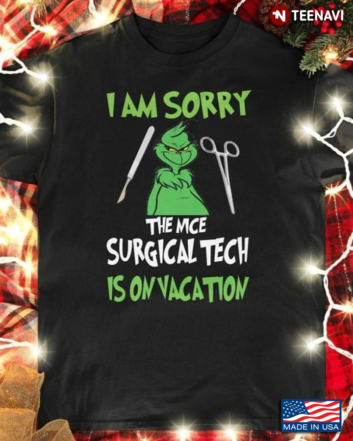 Grinch I Am Sorry The Nice Surgical Tech Is On Vacation