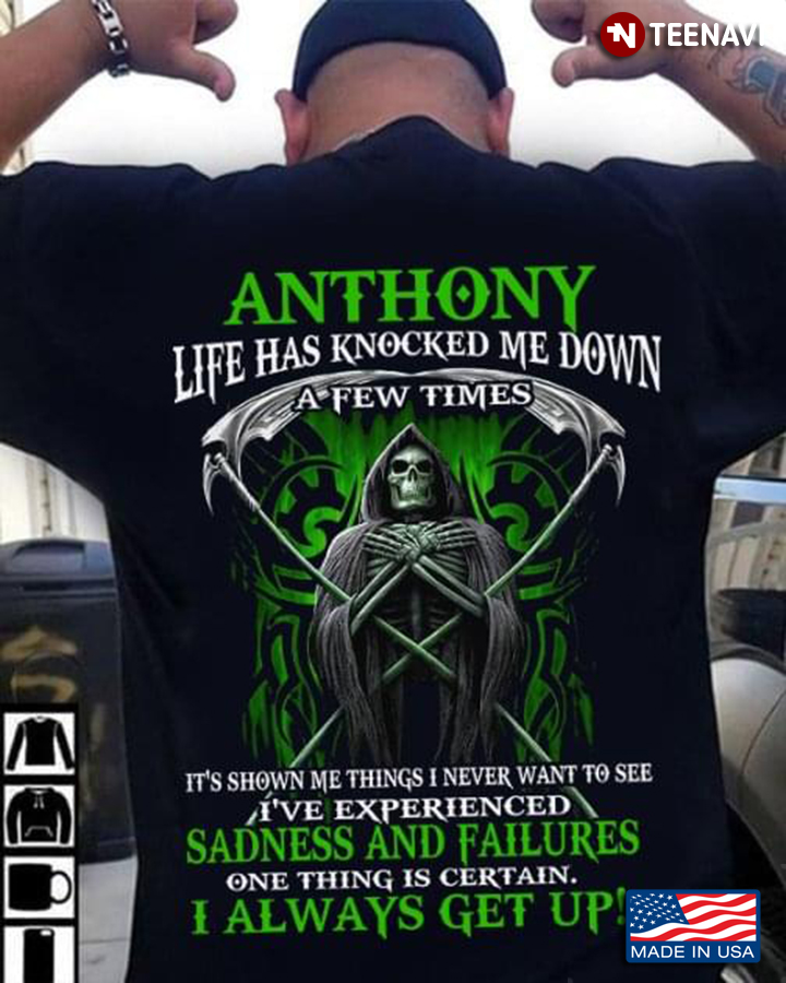 The Death Anthony Life Has Knocked Me Down A Few Times It's Shown Me Things I Never Want To See