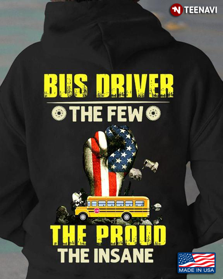 Bus Driver The Few The Proud The Insane American Flag