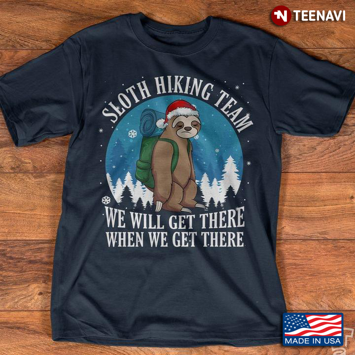 Sloth Hiking Team We Will Get There When We Get There for Christmas