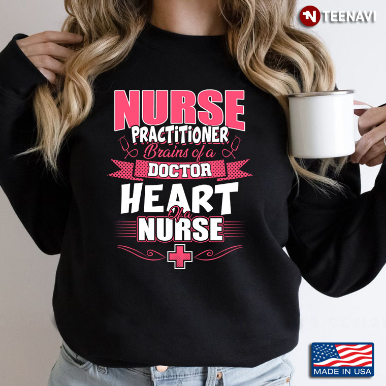 Nurse Practitioner Brains Of A Doctor Heart Of A Nurse