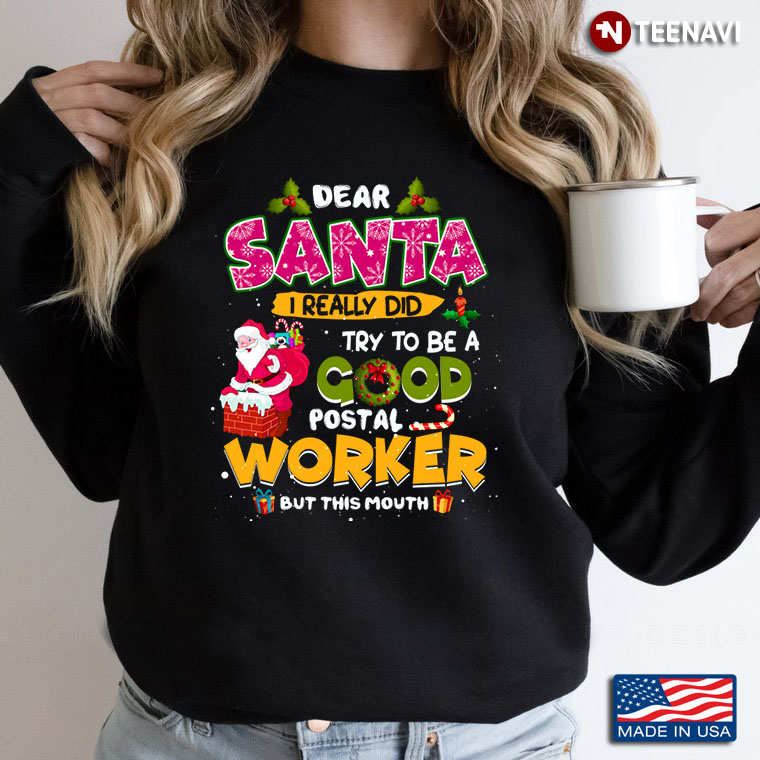 Dear Santa I Really Did Try To Be A Good Postal Worker But This Mouth for Christmas