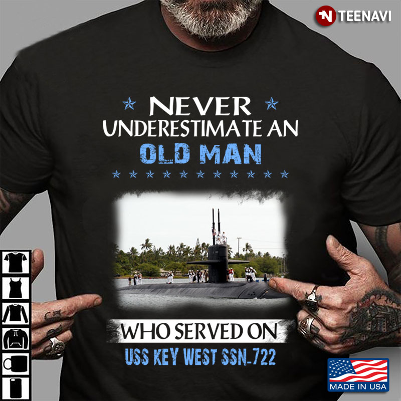 Never Underestimate An Old Man Who Served On USS Key West SSN-722