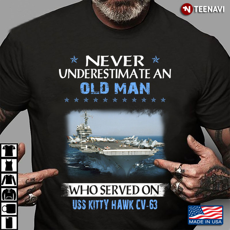 Never Underestimate An Old Man Who Served On USS Kitty Hawk CV-63