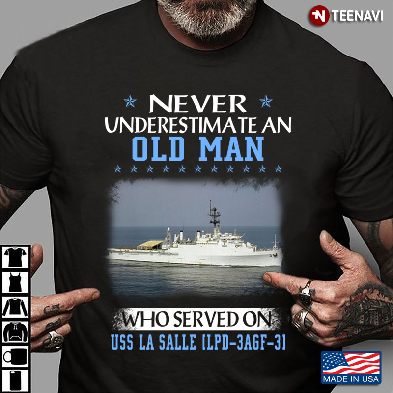 Never Underestimate An Old Man Who Served On USS La Salle LPD-3AGF-3