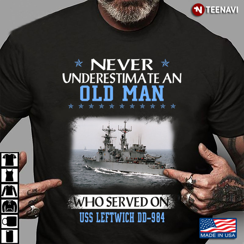 Never Underestimate An Old Man Who Served On USS Leftwich DD-984