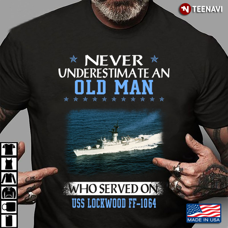 Never Underestimate An Old Man Who Served On USS Lockwood FF-1064