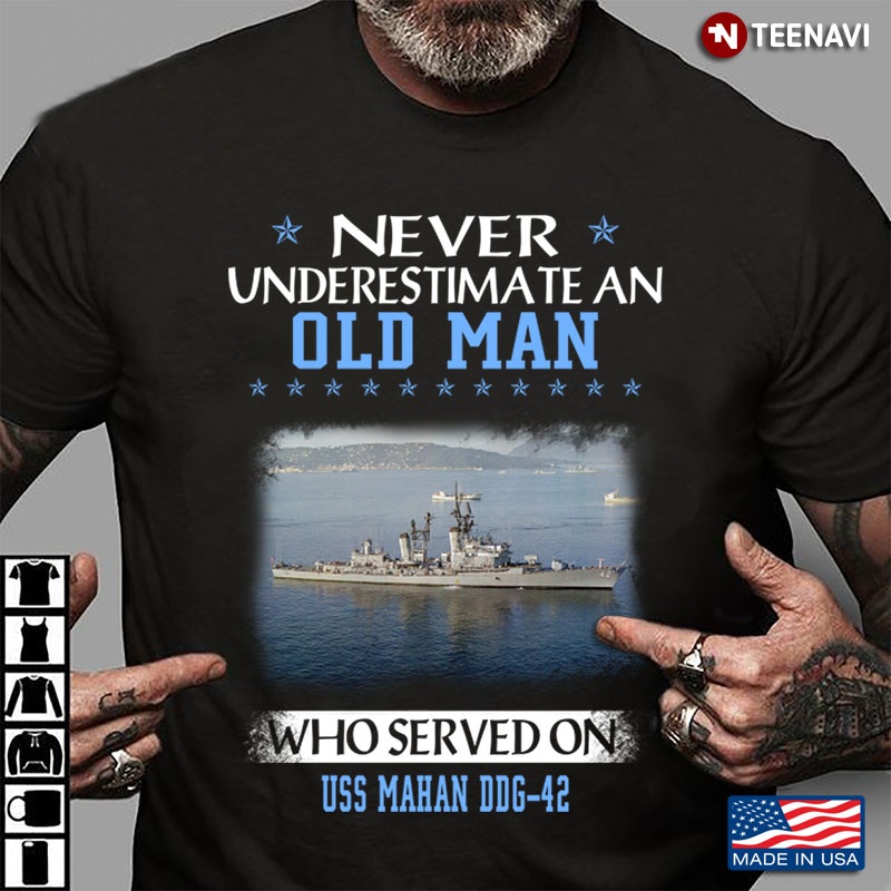 Never Underestimate An Old Man Who Served On USS Mahan DDG-42