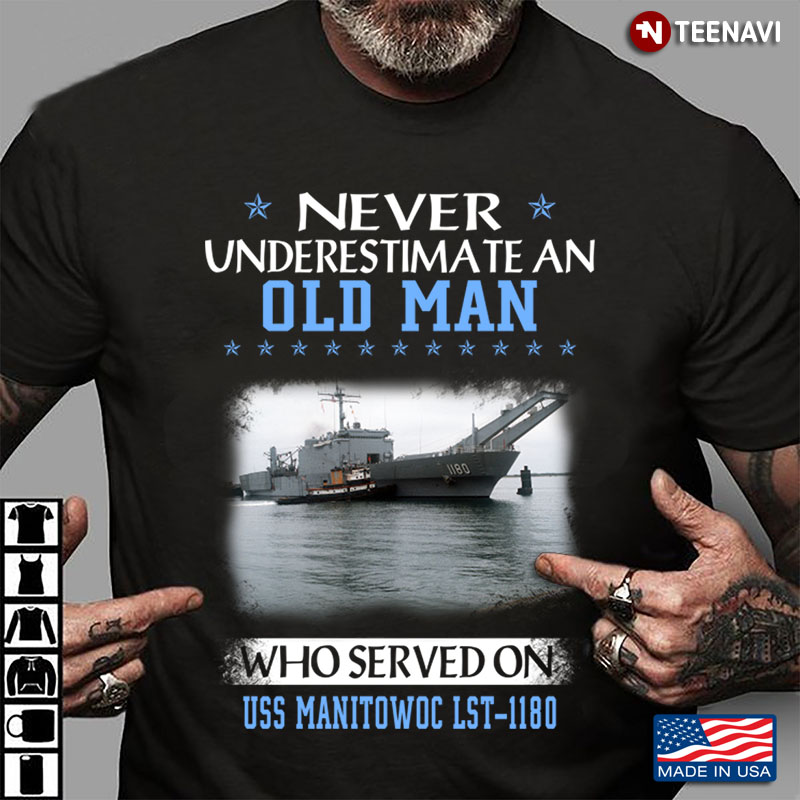 Never Underestimate An Old Man Who Served On USS Manitowoc LST-1180