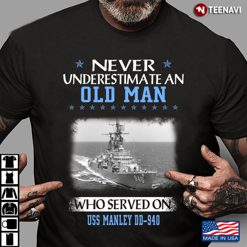 Never Underestimate An Old Man Who Served On USS Manley DD-940